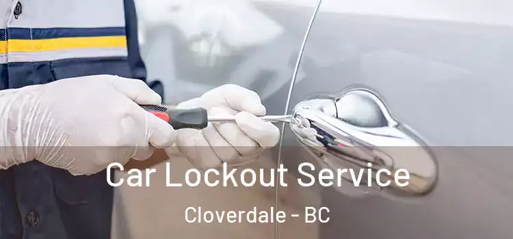 Car Lockout Service Cloverdale - BC
