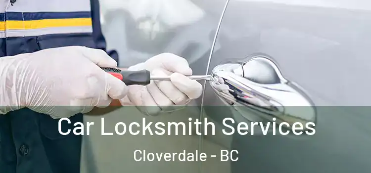Car Locksmith Services Cloverdale - BC