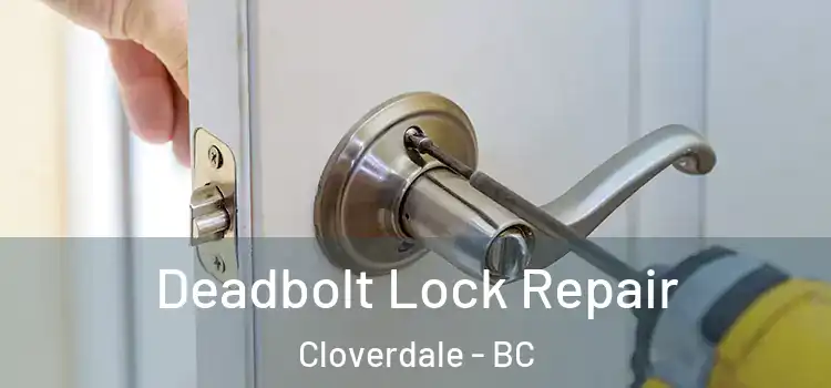 Deadbolt Lock Repair Cloverdale - BC