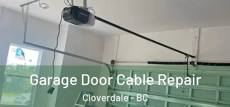  Garage Door Cable Repair Cloverdale - BC