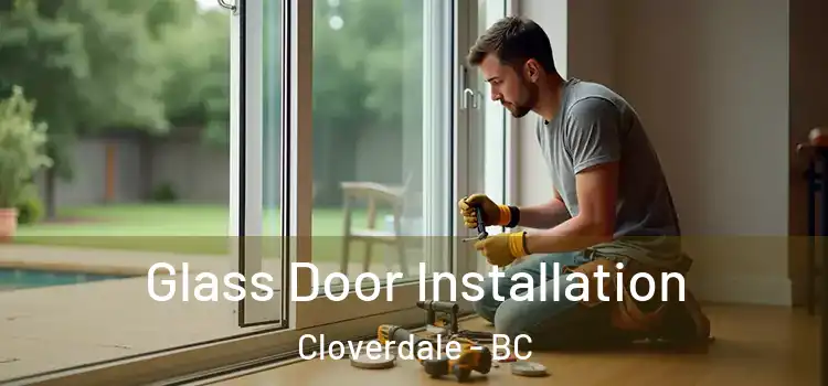 Glass Door Installation Cloverdale - BC