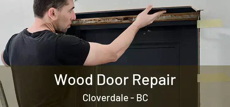 Wood Door Repair Cloverdale - BC
